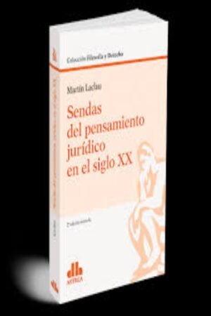 SENDAS DEL PENSAMIENTO JURIDICO EN EL SIGLO XX