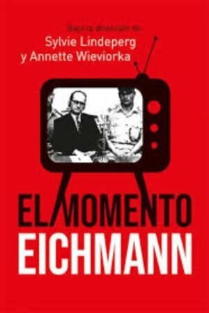 EL MOMENTO EICHMANN