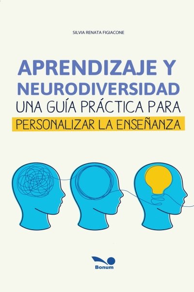 APRENDIZAJE Y NEURODIVERSIDAD. UNA GUIA PRACTICA PARA PERSONALIZAR LA ENSEÑANAZA