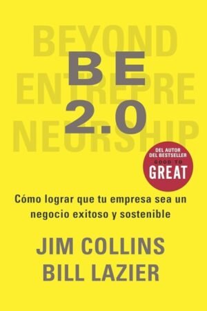 BE 2.0 COMO LOGRAR QUE TU EMPRESA SEA UN NEGOCIO EXITOSO Y SOSTENIBLE