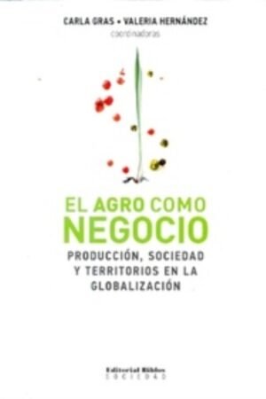 AGRO COMO NEGOCIO PRODUCCION SOCIEDAD Y TERRITORIOS EN LA GLOBALIZACION EL