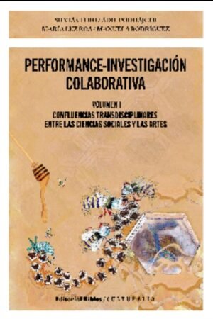 PERFORMANCE-INVESTIGACION COLABORATIVA. VOLUMEN I