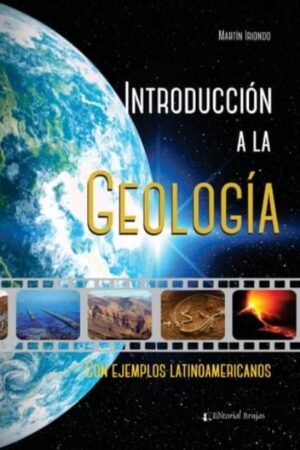 INTRODUCCION A LA GEOLOGIA CON EJEMPLOS LATINOAMERICANOS