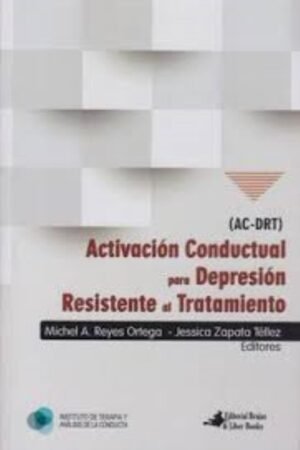 ACTIVACIÓN CONDUCTUAL PARA DEPRESIÓN RESISTENTE AL TRATAMIENTO (AC-DRT)