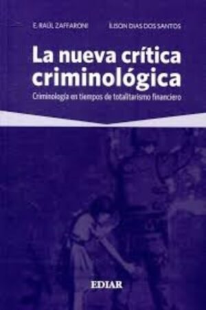 NUEVA CRITICA CRIMINOLOGICA. CRIMINOLOGIA EN TIEMPOS DE TOTALITARISMO FINANCIERO LA
