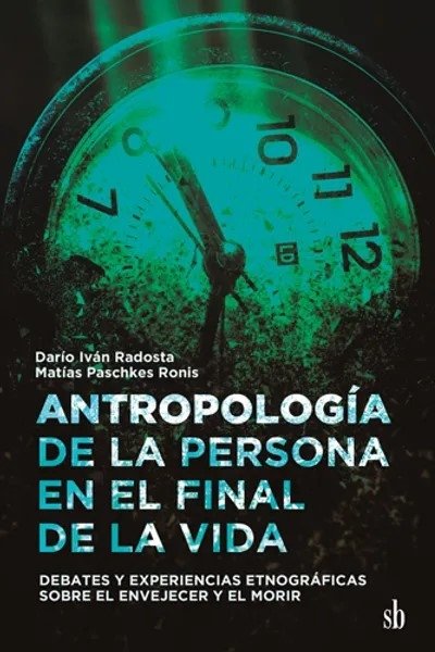ANTROPOLOGIA DE LA PERSONA EN EL FINAL DE LA VIDA