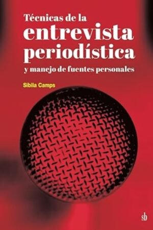 TECNICAS DE LA ENTREVISTA PERIODISTICA Y MANEJO DE FUENTES PERSONALES