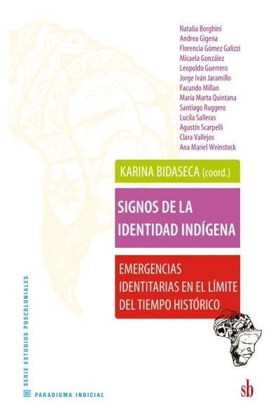 SIGNOS DE LA IDENTIDAD INDIGENA. EMERGENCIAS IDENTITARIAS EN EL LIMITE DEL TIEMPO