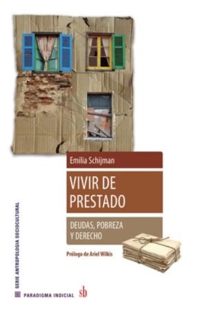 VIVIR DE PRESTADO. DEUDAS POBREZA Y DERECHO