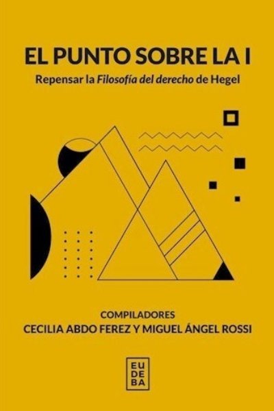 PUNTO SOBRE LA I. REPENSAR LA FILOSOFIA DEL DERECHO DE HEGEL EL