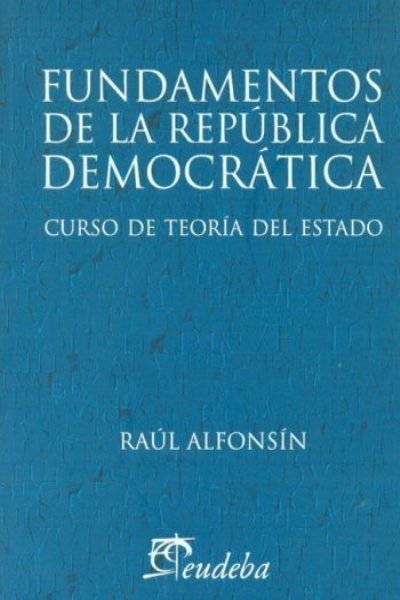 FUNDAMENTOS DE LA REPUBLICA DEMOCRATICA. CURSO DE TEORÍA DEL ESTADO