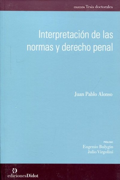 INTERPRETACION DE LAS NORMAS Y DERECHO PENAL