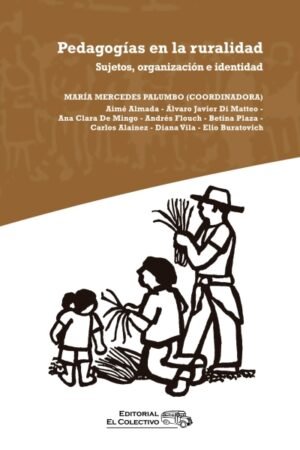 PEDAGOGIAS EN LA RURALIDAD. SUJETOS ORGANIZACION E IDENTIDAD
