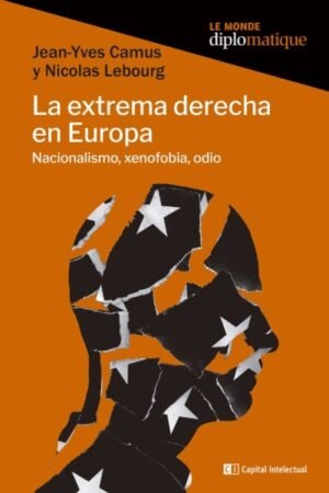 EXTREMA DERECHA EN EUROPA NACIONALISMO XENOFOBIA ODIO LA