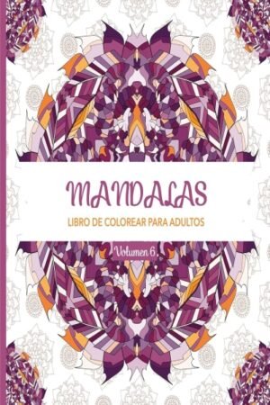 MANDALAS VOL 6 LIBRO DE COLOREAR PARA ADULTOS