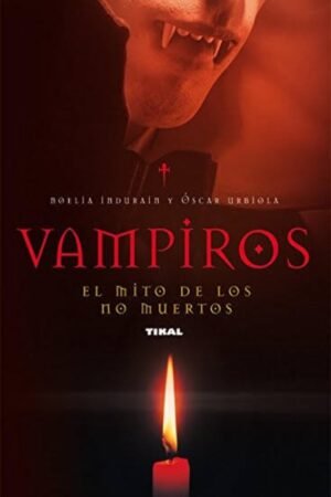 VAMPIROS. EL MITO DE LOS NO MUERTOS