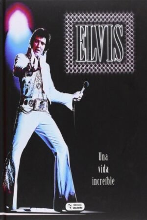 ELVIS UNA VIDA INCREIBLE