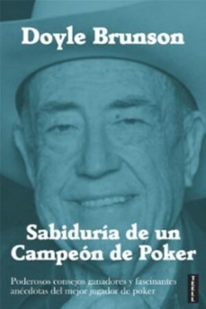 SABIDURÍA DE UN CAMPEÓN DE POKER