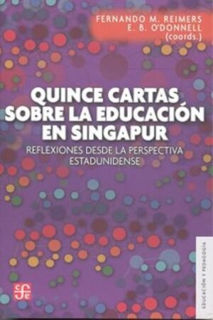 QUINCE CARTAS SOBRE LA EDUCACION EN SINGAPUR. REFLEXIONES DESDE LA PERSPECTIVA ESTADUNIDENSE