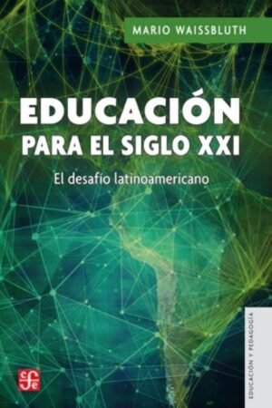 EDUCACION PARA EL SIGLO XXI. EL DESAFIO LATINOAMERICANO