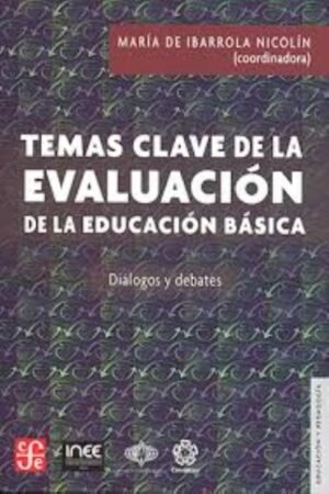 TEMAS CLAVE DE EVALUACION DE LA EDUCACION BASICA. DIALOGOS Y DEBATES