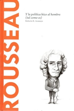ROUSSEAU Y LA POLÍTICA HIZO AL HOMBRE (TAL COMO ES)