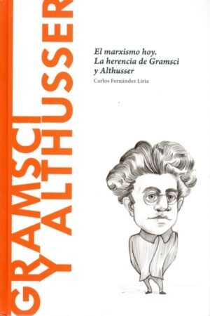 GRAMSCI Y ALTHUSSER EL MARXISMO HOY. LA HERENCIA DE GRAMSCI Y ALTHUSSER