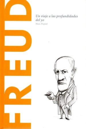 FREUD UN VIAJE A LAS PROFUNDIDADES DEL YO