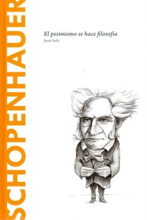 SCHOPENHAUER EL PESIMISMO SE HACE FILOSOFÍA