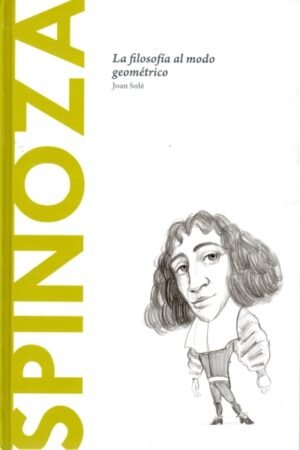 SPINOZA LA FILOSOFÍA AL MODO GEOMÉTRICO