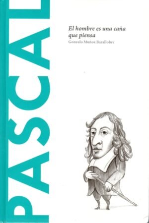 PASCAL EL HOMBRE ES UNA CAÑA QUE PIENSA