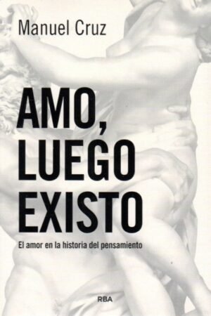AMO LUEGO EXISTO EL AMOR EN LA HISTORIA DEL PENSAMIENTO