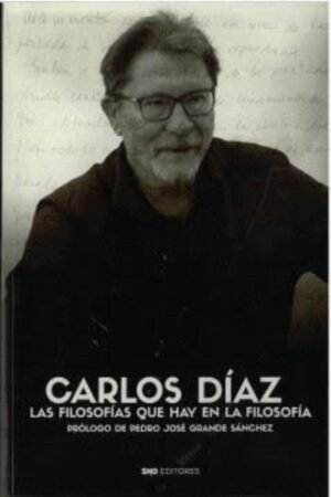 CARLOS DÍAZ. LAS FILOSOFÍAS QUE HAY EN LA FILOSOFÍA