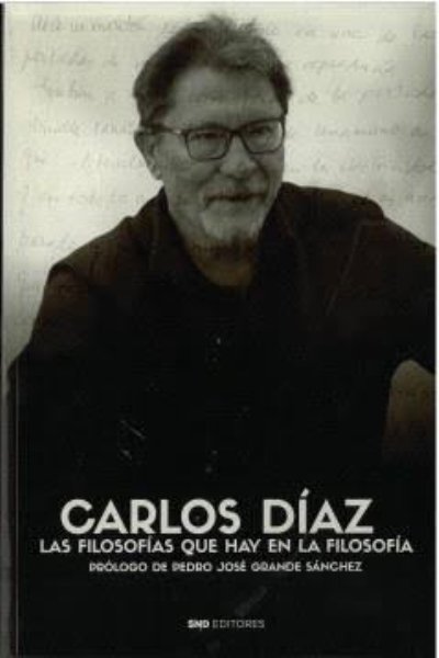 CARLOS DÍAZ. LAS FILOSOFÍAS QUE HAY EN LA FILOSOFÍA