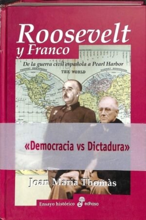 ROOSEVELT Y FRANCO. DE LA GUERRA CIVIL ESPAÑOLA A PEARL HARBOR