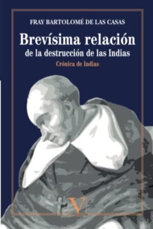 BREVISIMA RELACION DE LA DESTRUCCION DE LAS INDIAS