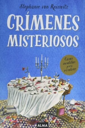 CRÍMENES MISTERIOSOS CASOS INSÓLITOS PARA RESOLVER