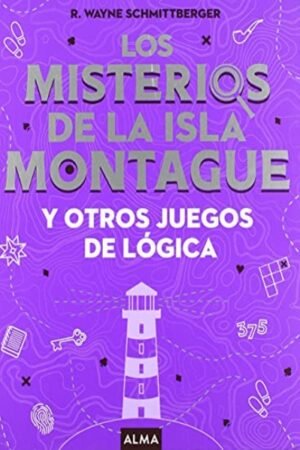 LOS MISTERIOS DE LA ISTALA MONTAGUE Y OTROS JUEGOS DE LÓGICA
