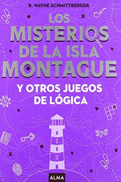 LOS MISTERIOS DE LA ISTALA MONTAGUE Y OTROS JUEGOS DE LÓGICA