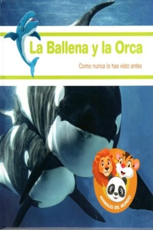LA BALLENA Y LA ORCA (ANIMALES DEL MUNDO)