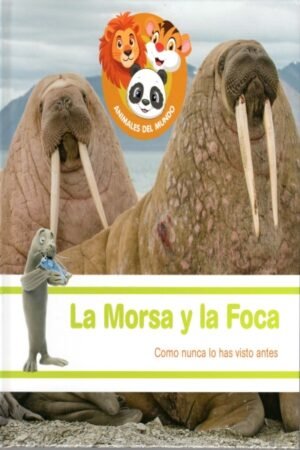 LA MORSA Y LA FOCA (ANIMALES DEL MUNDO)