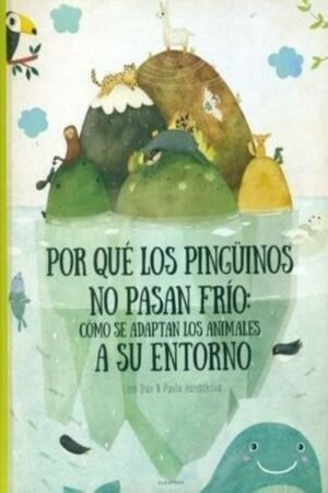 POR QUÉ LOS PINGÜINOS NO PASAN FRÍO: COMO SE ADAPTAN LOS ANIMALES A SU ENTORNO