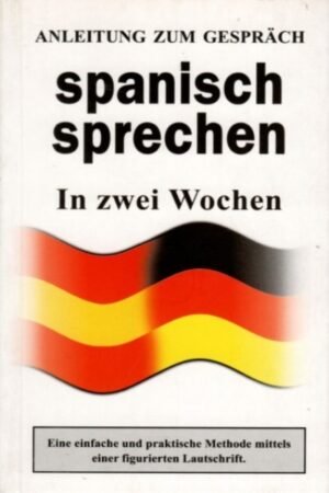 SPANISCH - SPRECHEN ( GUIA DE CONVERSACION - HABLAR EN 15 DIAS)