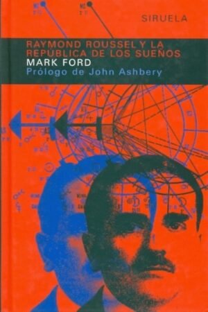 RAYMOND ROUSSEL Y LA REPÚBLICA DE LOS SUEÑOS
