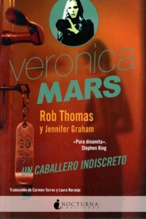 VERONICA MARS UN CABALLERO INDISCRETO