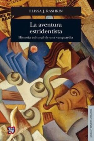 AVENTURA ESTRIDENTISTA. HISTORIA CULTURAL DE UNA VANGUARDIA LA