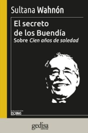 EL SECRETO DE LOS BUENDÍA. SOBRE CIEN AÑOS DE SOLEDAD