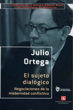 SUJETO DIALOGICO. NEGOCIACIONES DE LA MODERNIDAD CONFLICTIVA EL