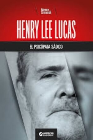 HENRY LEE LUCAS EL PSICÓPATA SÁDICO