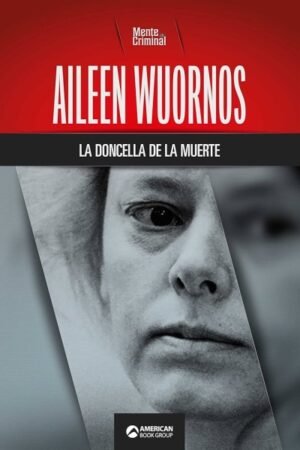 AILEEN WUORNOS LA DONCELLA DE LA MUERTE